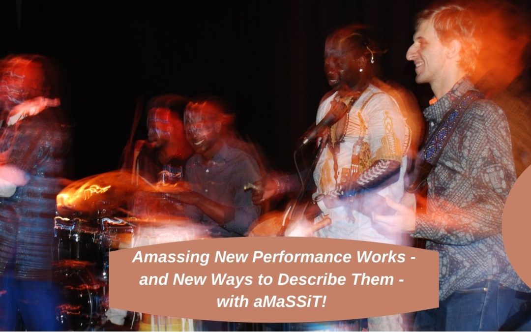 Amassing New Performance Works – and New Ways to Describe Them – with aMaSSiT!