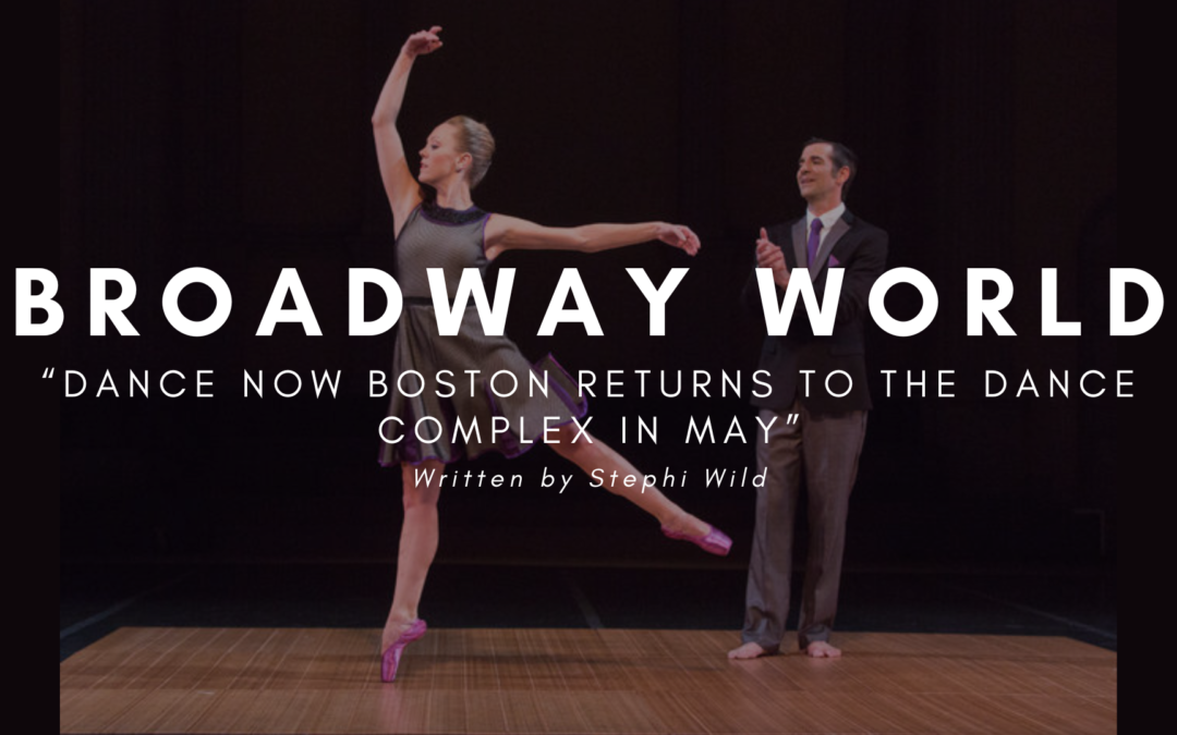 DANCE NOW Boston Returns To The Dance Complex in May