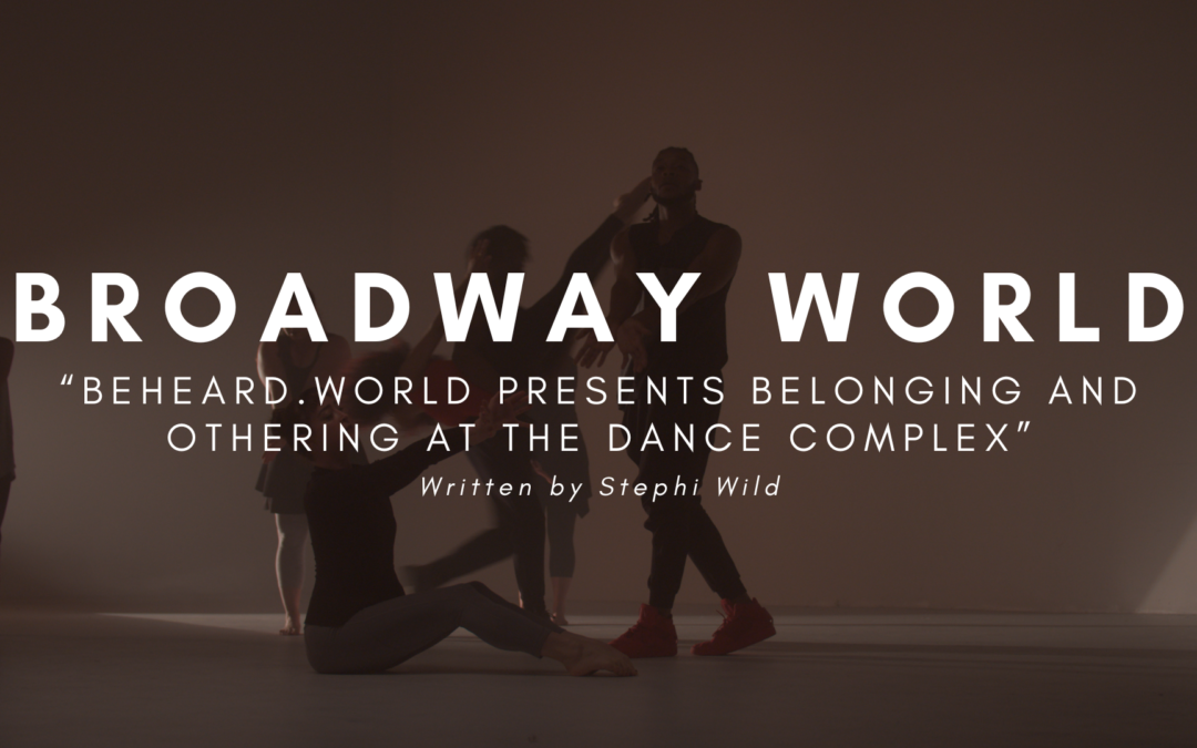 Beheard.world Presents BELONGING AND OTHERING at The Dance Complex